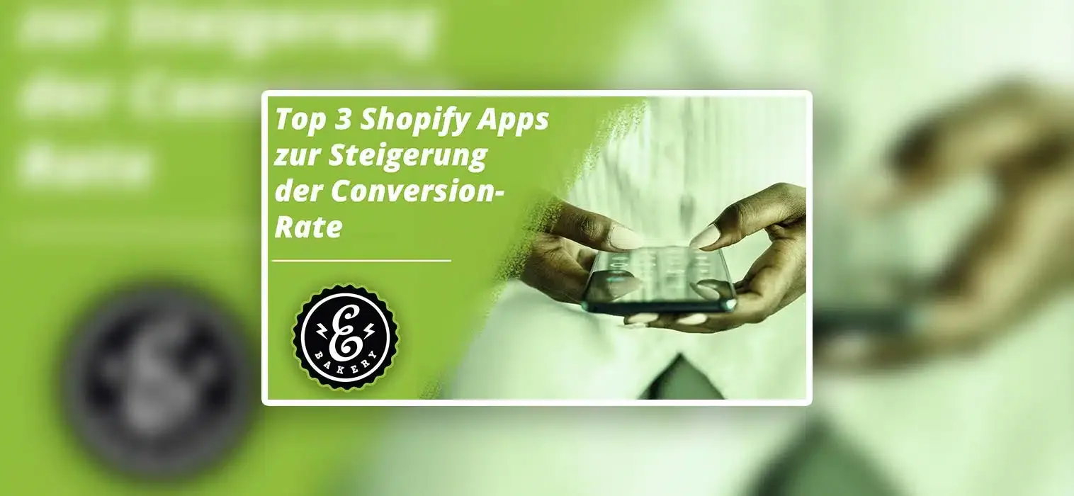 Top 3 Shopify Apps zur Steigerung der Conversion-Rate