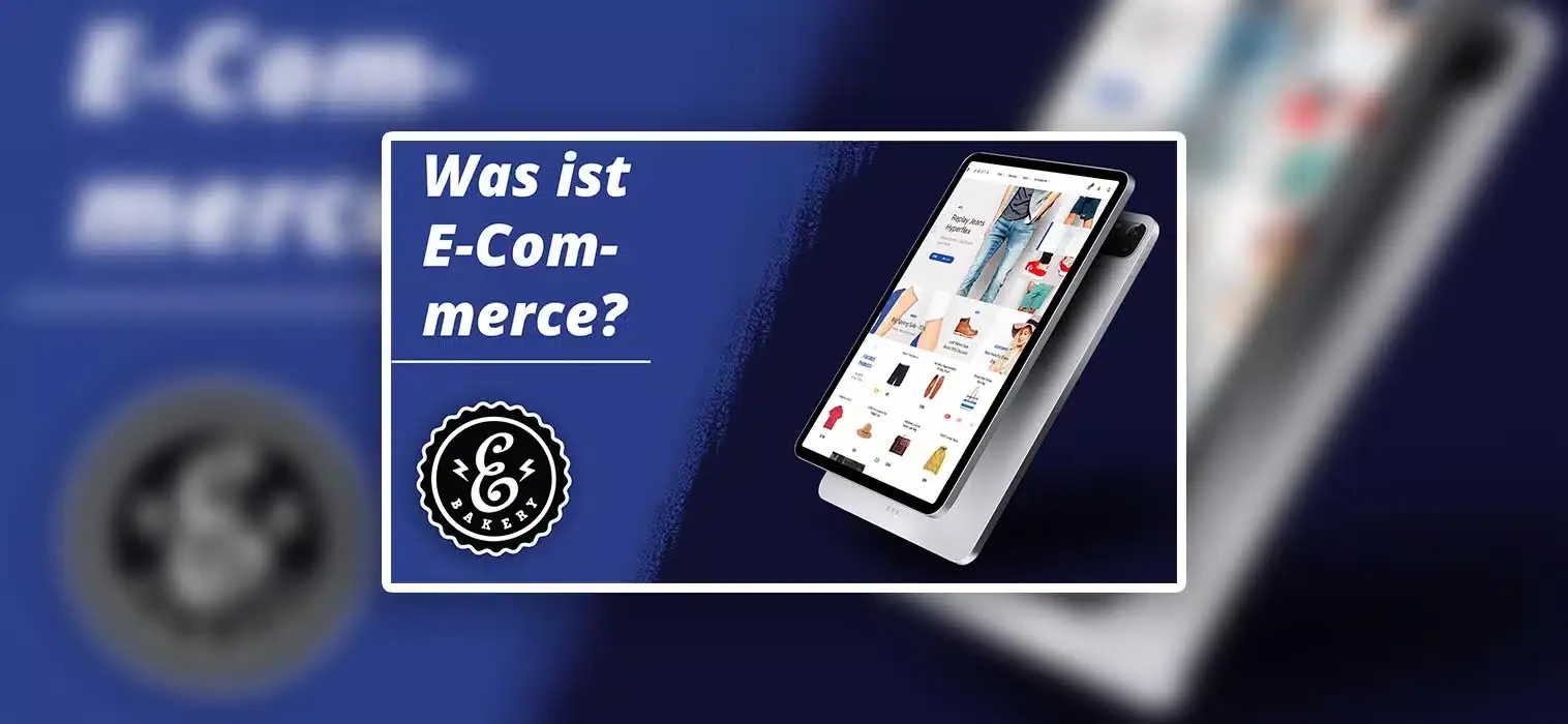 Was ist E-Commerce? | Definition, Arten und die Vorteile