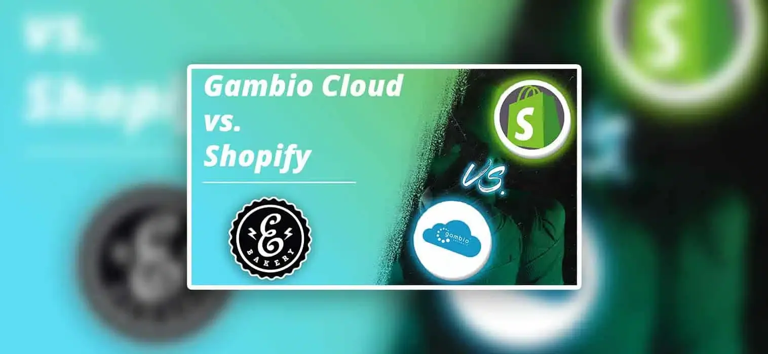 Gambio Cloud vs. Shopify – Zwei Shopsysteme im Vergleich