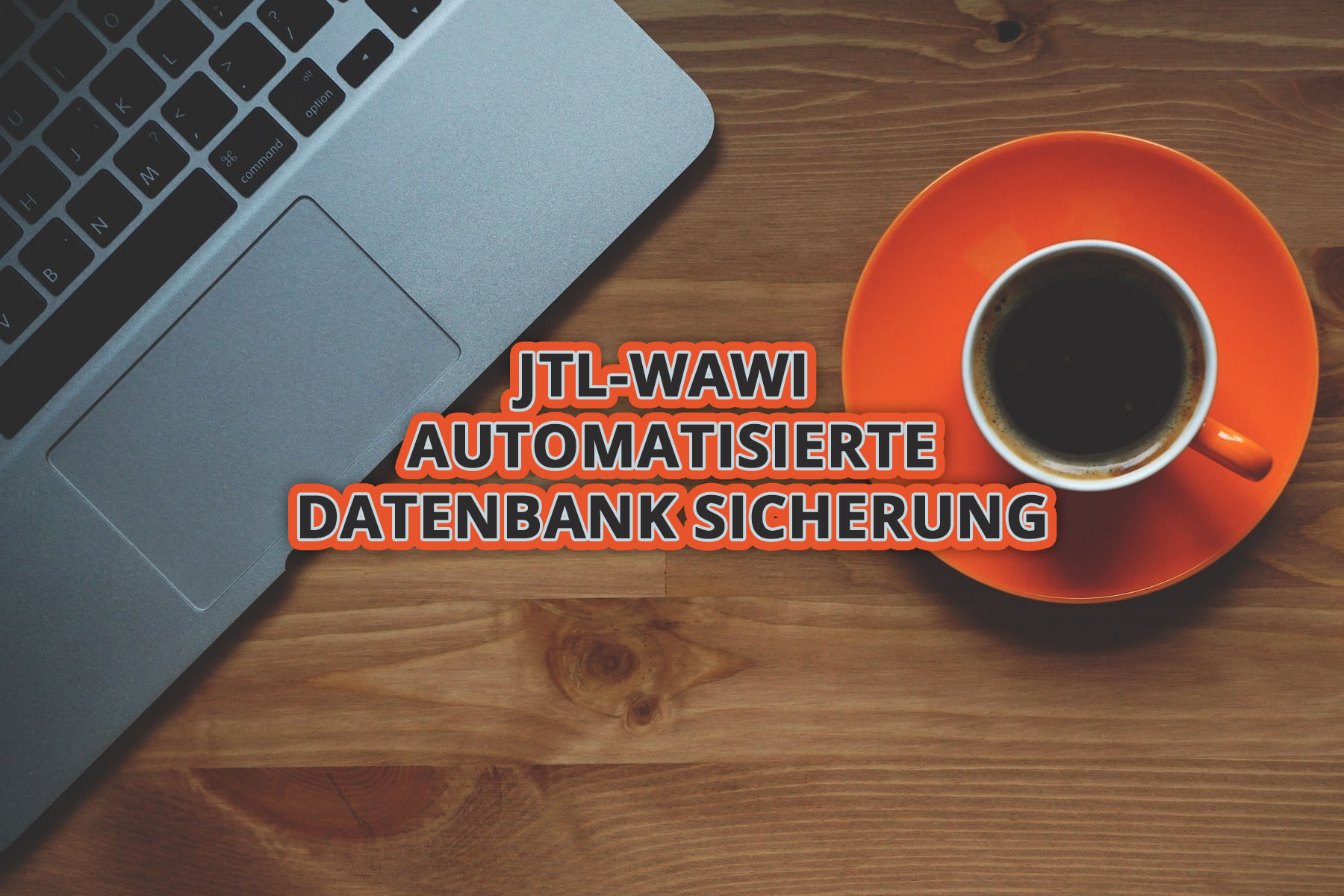 JTL-Wawi – Automatisierte Datenbank Sicherung