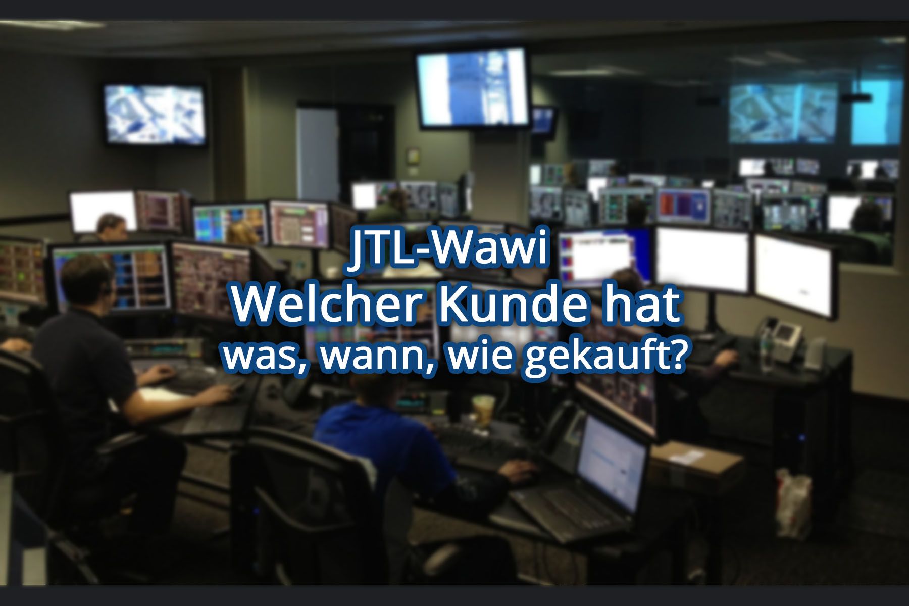 JTL-Wawi 1.0 – Welcher Kunde hat was, wann, wie gekauft