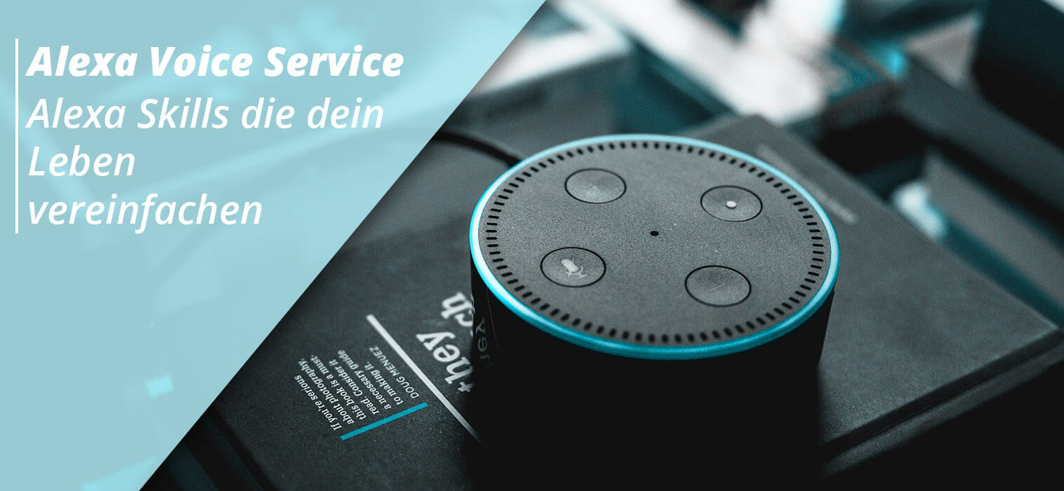 Amazon Alexa Voice Service – Alexa Skills die dein Leben vereinfachen