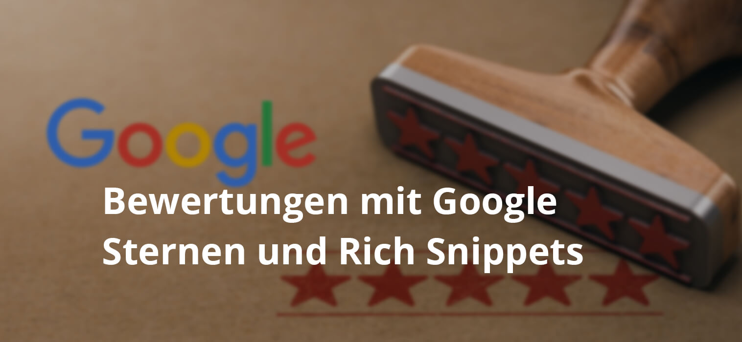 Bewertungen mit Google Sternen und Rich Snippets