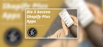 Shopify Plus App für Shopify Plus Händler