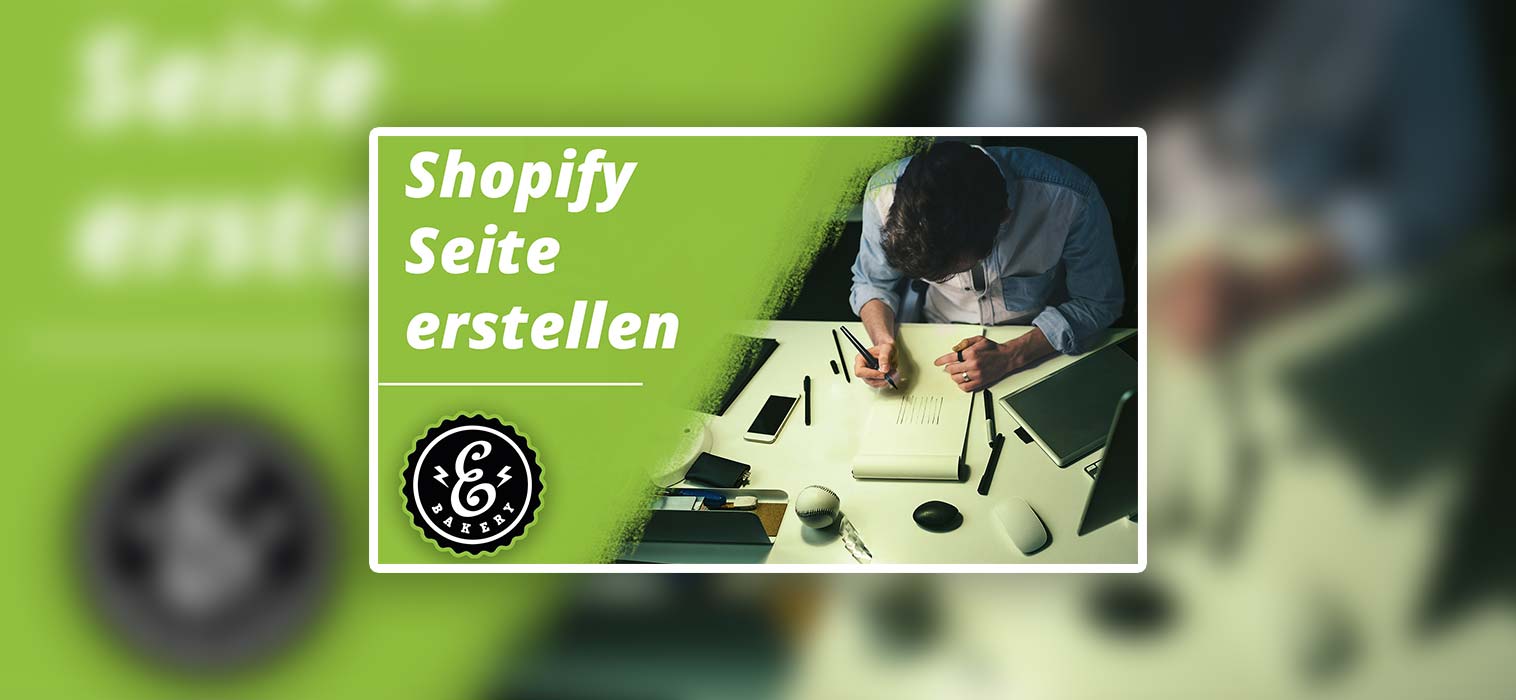 Shopify Seite erstellen – So erstellt ihr eine Shopseite