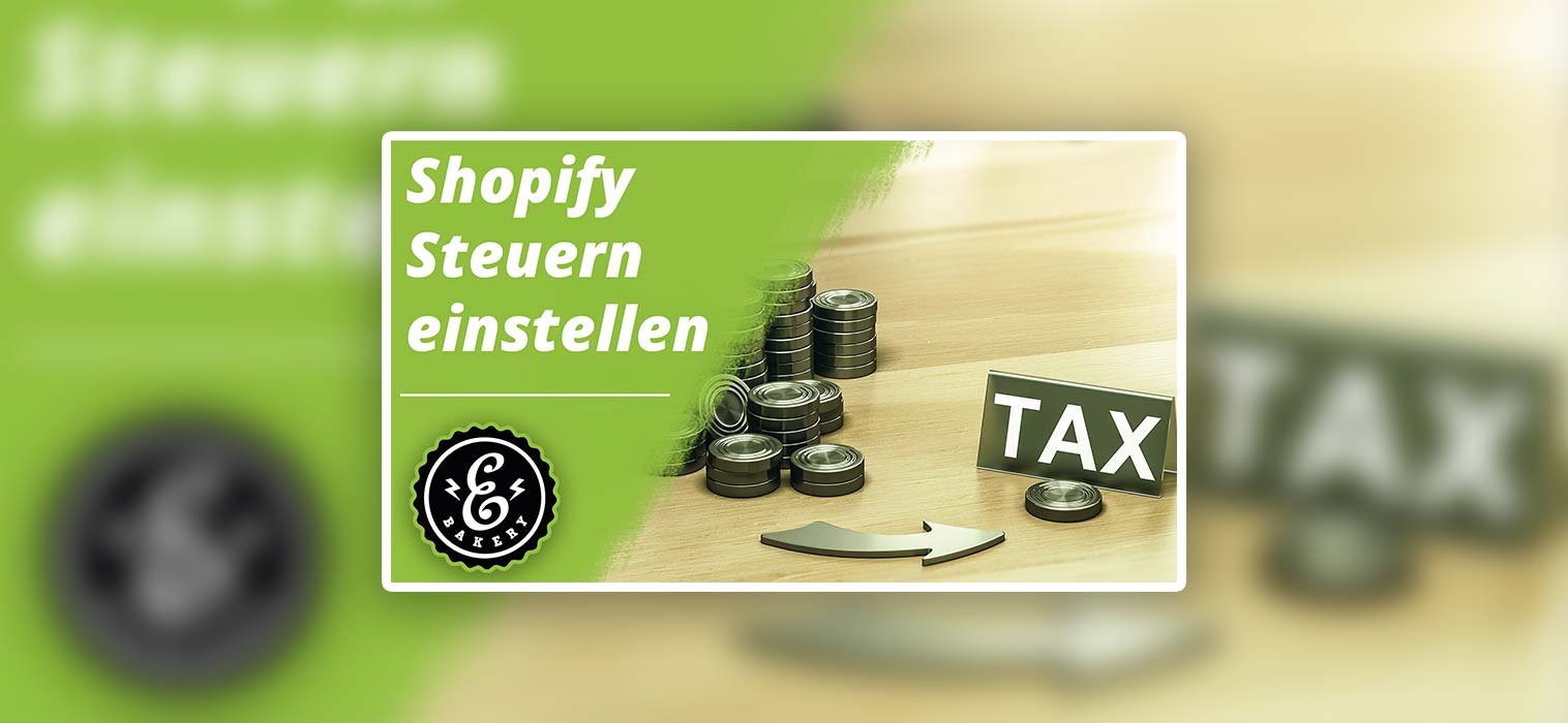 Shopify Steuern einstellen – So richtest du deine Steuersätze ein