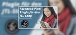 Facebook Pixel Plugin für den JTL-Shop