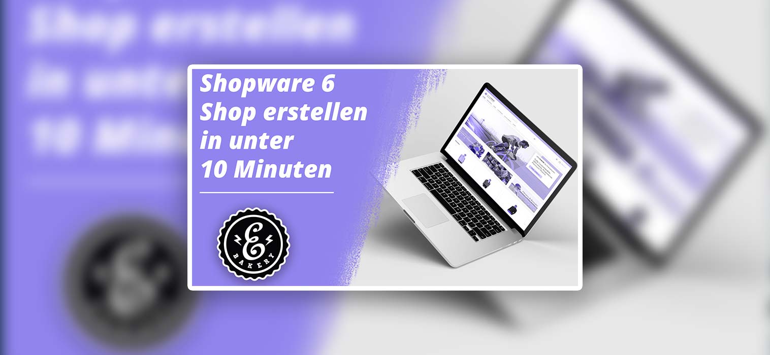Shopware 6 Shop erstellen in unter 10 Minuten