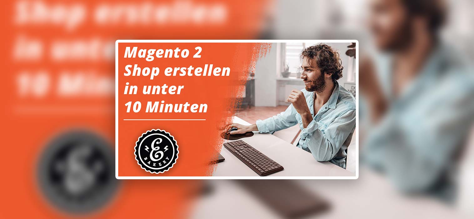 Magento 2 Shop erstellen in unter 10 Minuten