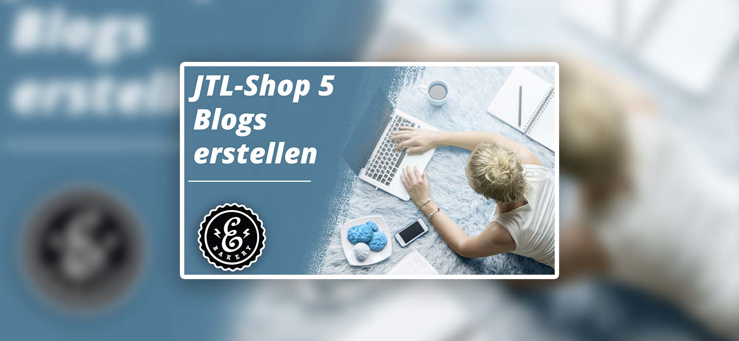 Marketing für den JTL-Shop  5 – Blogs erstellen