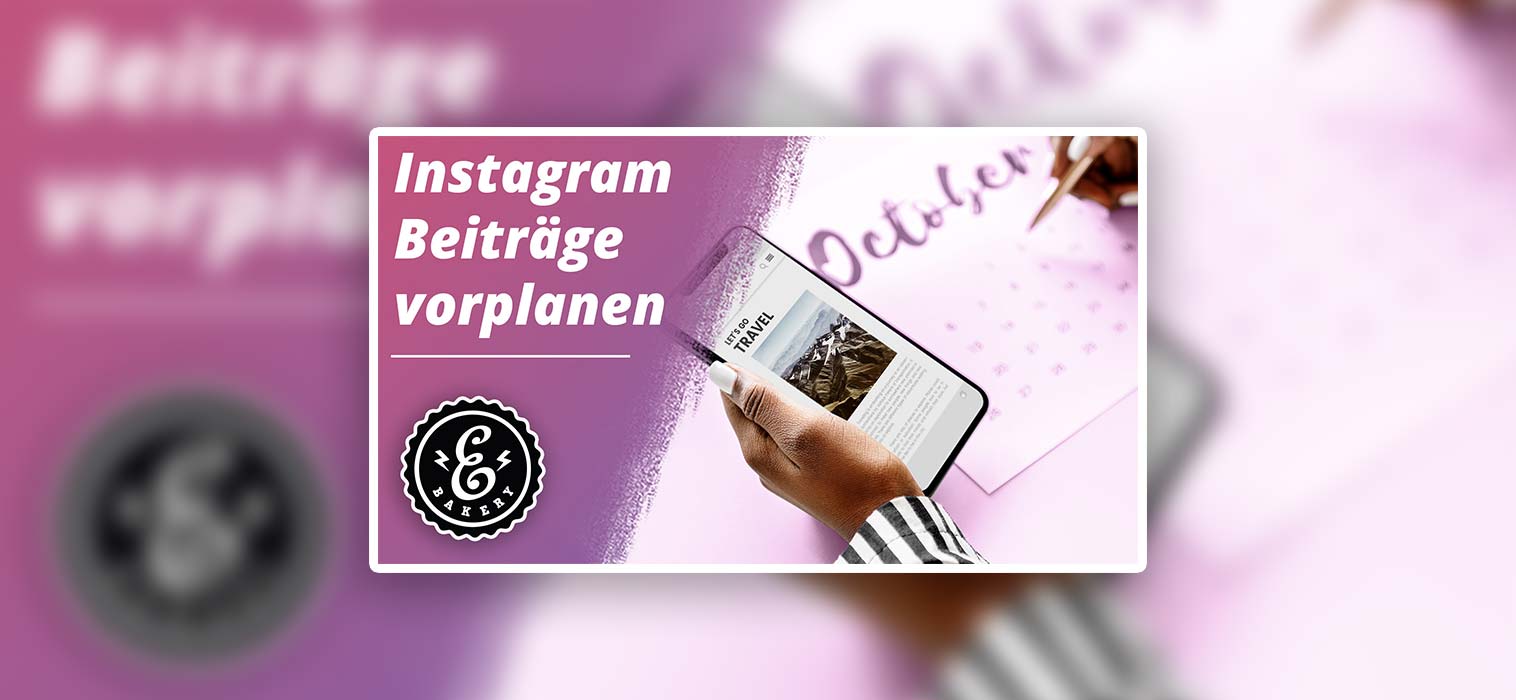 Instagram Beiträge planen – IG Posts am Handy vorplanen