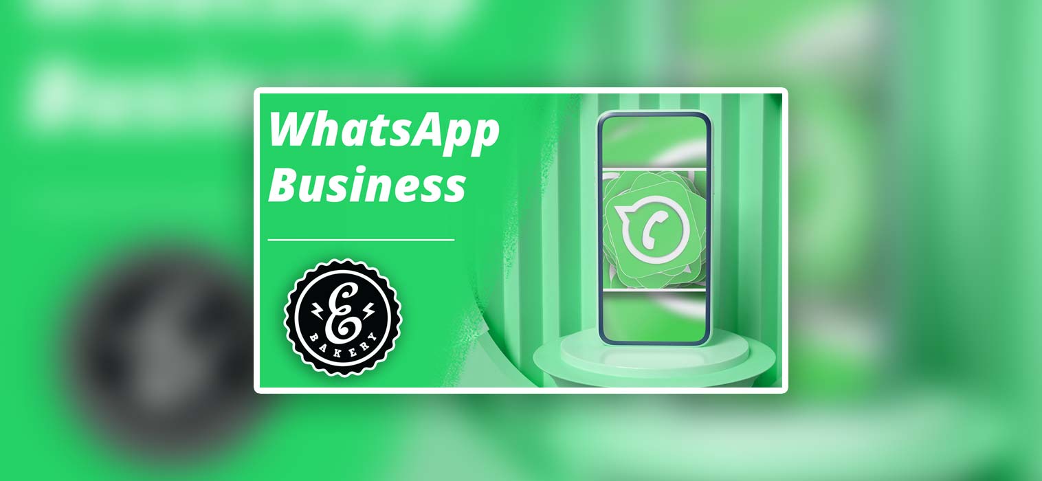 WhatsApp Business – Como utilizar a aplicação de mensagens