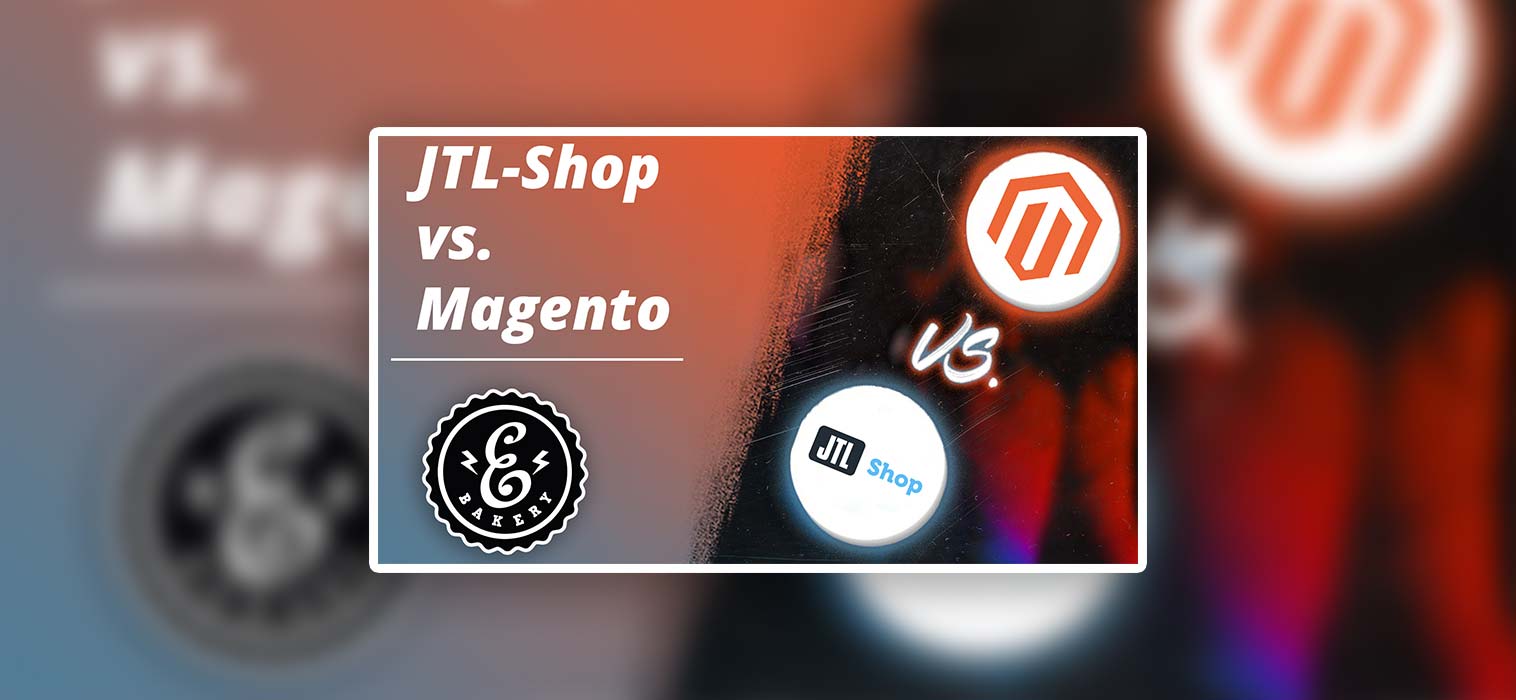 JTL-Shop vs. Magento – Deutscher Shop oder Amerikaner ?