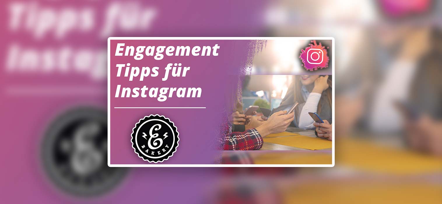 Engagement Tipps für Instagram – So kannst du es erhöhen