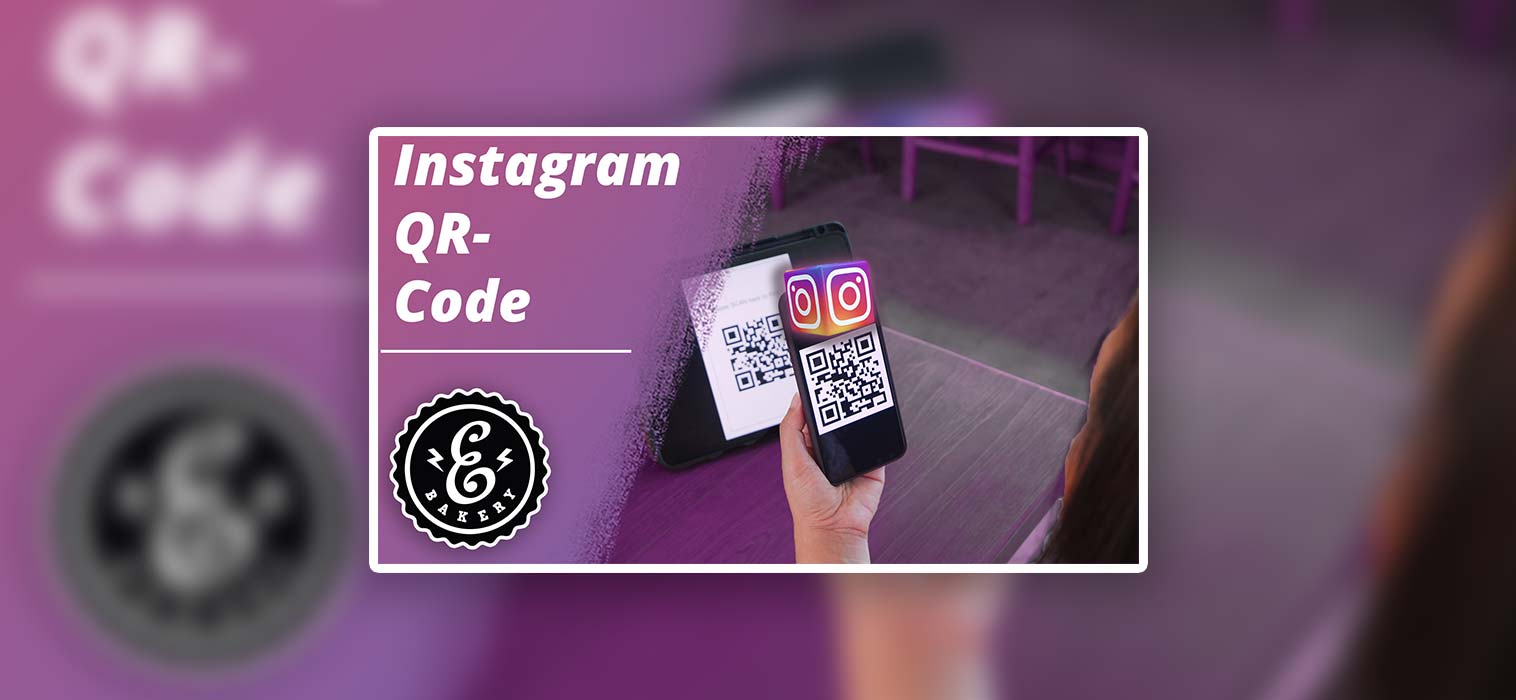 Instagram QR-Code erstellen – Diese Vorteile bietet der Code