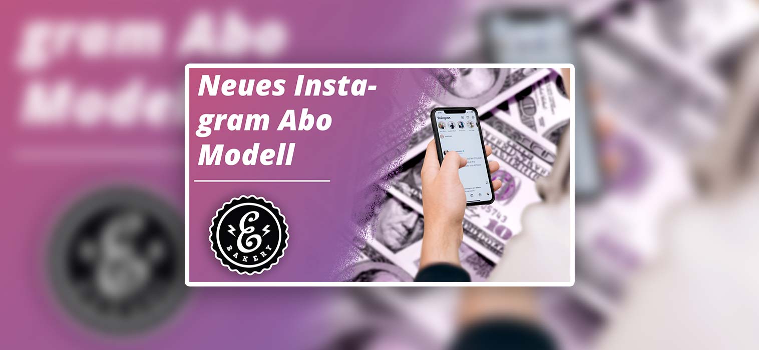 Neue Instagram Abo Funktion – Monetarisierungs-Modell 2021