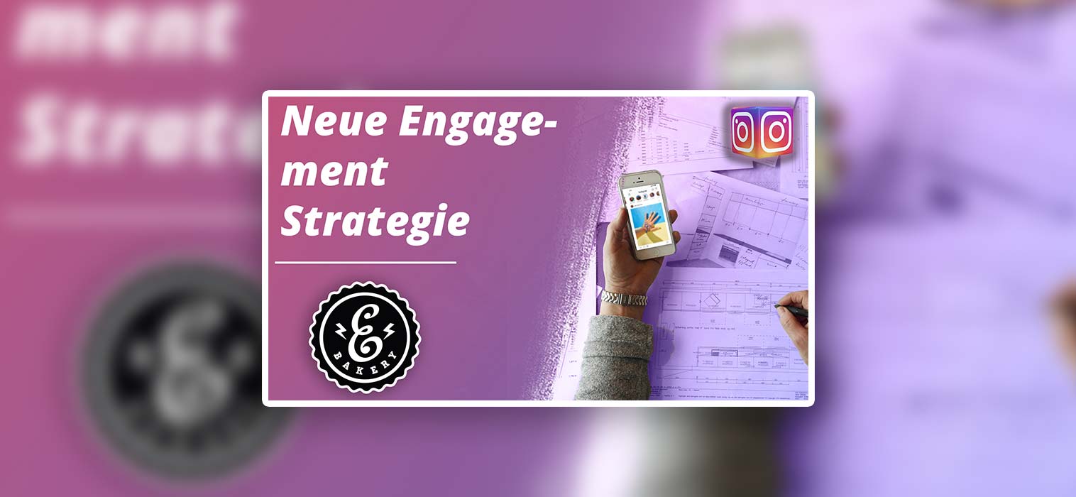 Neue Instagram Engagement Strategie – Unsere 5 Schritte