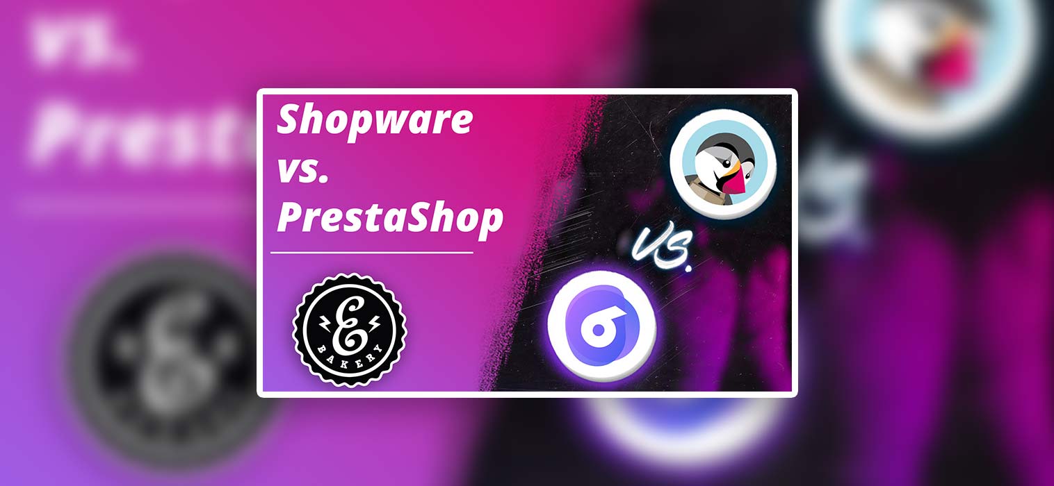 Shopware vs. PrestaShop – Vergleich der Shopsysteme