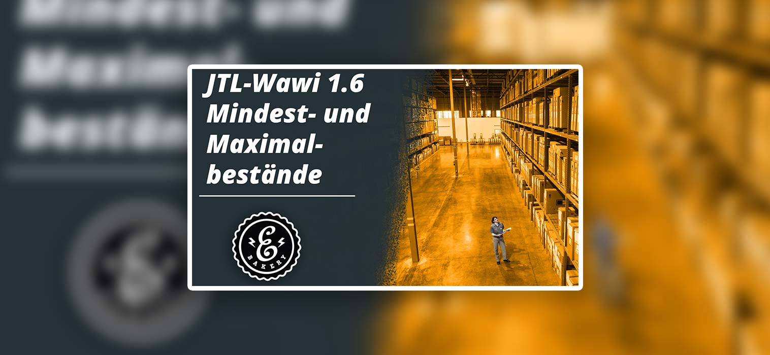 JTL-Wawi 1.6 Mindest- und Maximalbestände pro Warenlager