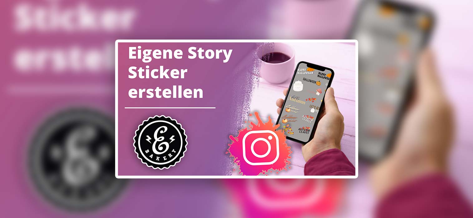 Instagram Story Sticker erstellen - So kreierst du eigene Sticker