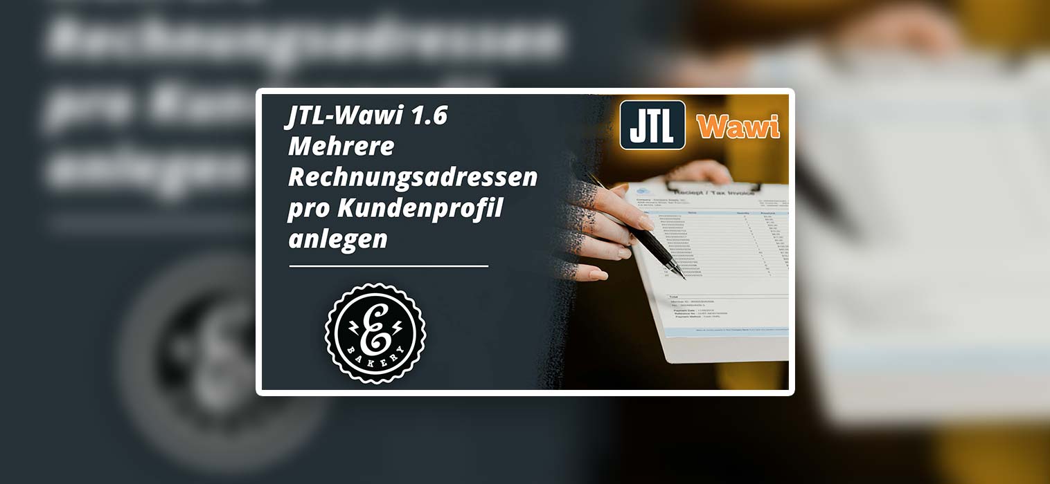JTL-Wawi 1.6 Mehrere Rechnungsadressen pro Kundenprofil