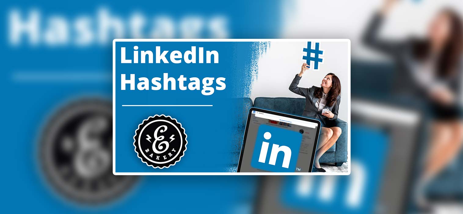Use LinkedIn hashtags – Use hashtags correctly