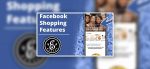 Facebook Shopping Features