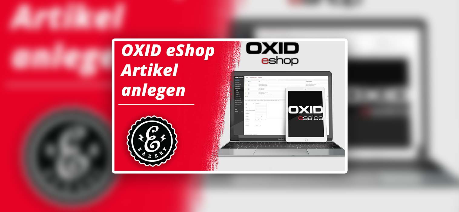 OXID eShop Artikel anlegen – So legst Du Produkte an