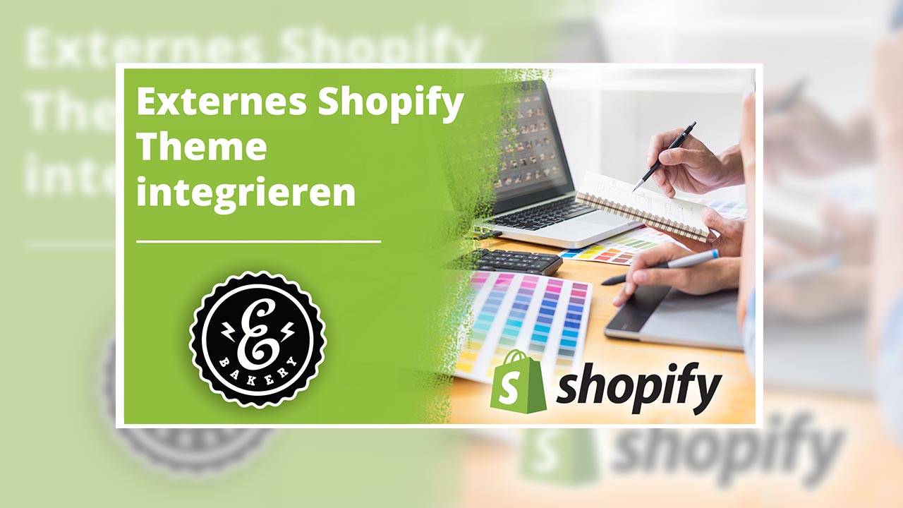 Externes Shopify Theme 2022 integrieren – So geht’s