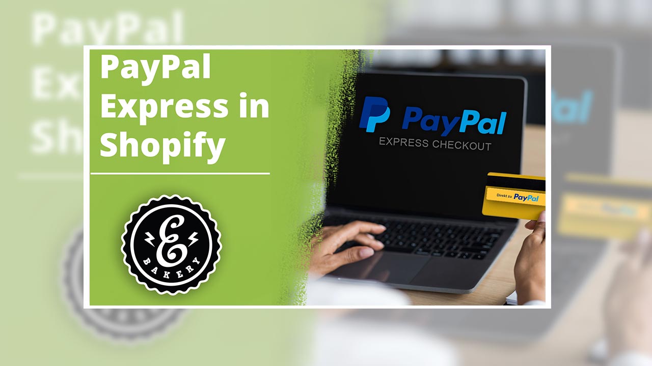 Shopify PayPal Express – So erhältst Du den Express Button