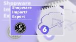 Shopware 6 Import/Export Modul
