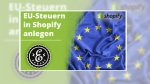 EU-Steuern im Shopify Shop anlegen