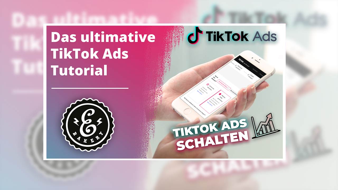 TikTok Ads Tutorial – So schaltest Du Werbeanzeigen