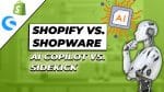 Shopware AI Copilot vs. Shopify Sidekick