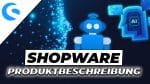 Shopware Produktbeschreibung von AI verfassen lassen