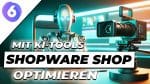 Shopware Shop mit KI-Tools optimieren
