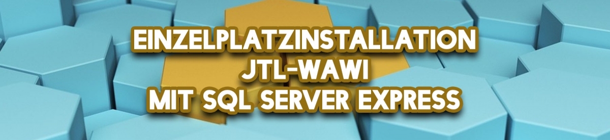 Einzelplatzinstallation JTL-Wawi mit SQL Server Express