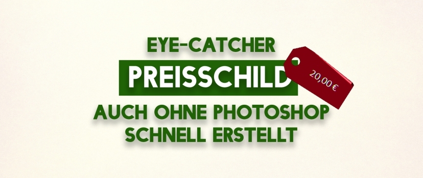 Eye-Catcher – Preisschild – auch ohne Photoshop schnell erstellt