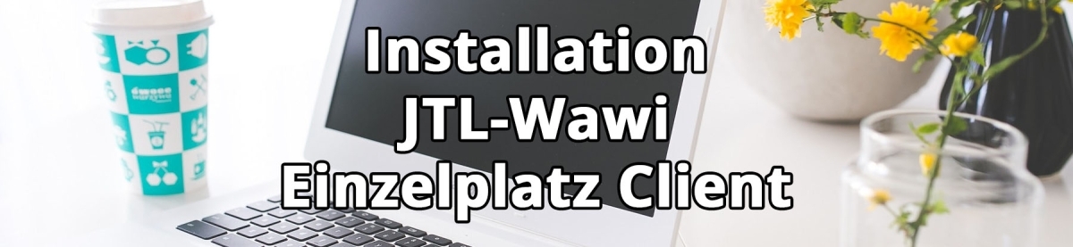 JTL-Wawi Einzelplatz Client Installation