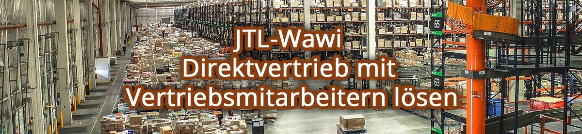 JTL-Wawi – Direktvertrieb mit Vertriebsmitarbeitern lösen