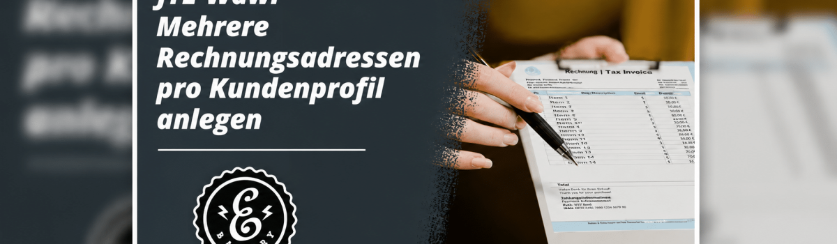 JTL-Wawi Mehrere Rechnungsadressen pro Kundenprofil