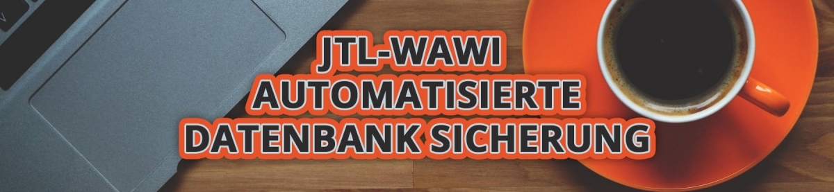 JTL-Wawi – Automatisierte Datenbank Sicherung