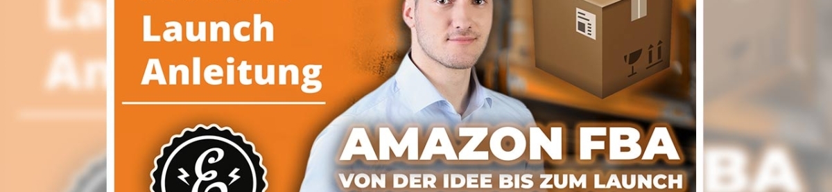 Amazon FBA Produkt Launch Anleitung für Onlinehändler