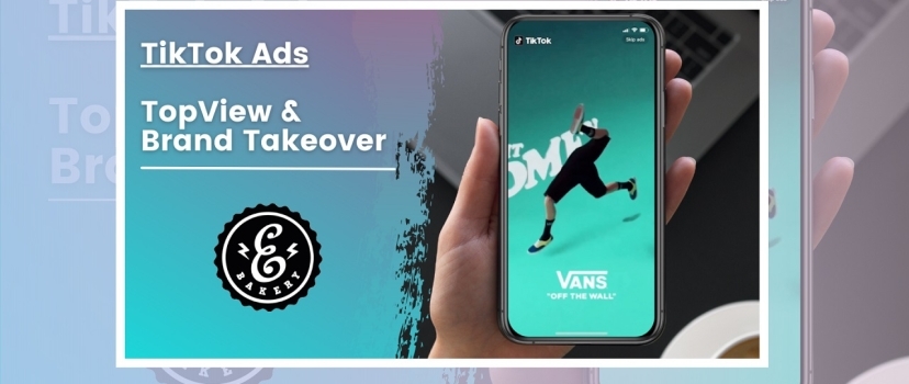 TikTok Ads: TopView and Brand Takeover