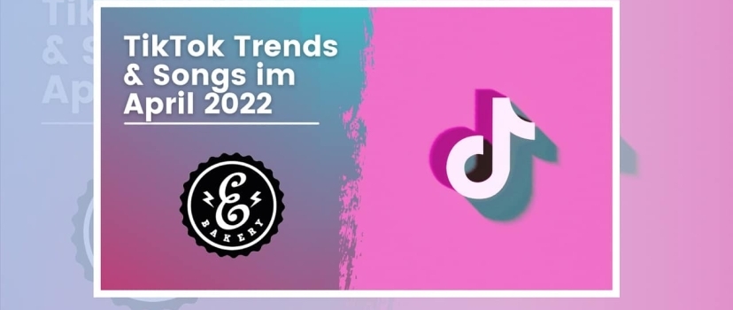 TikTok Trends and Songs April 2022