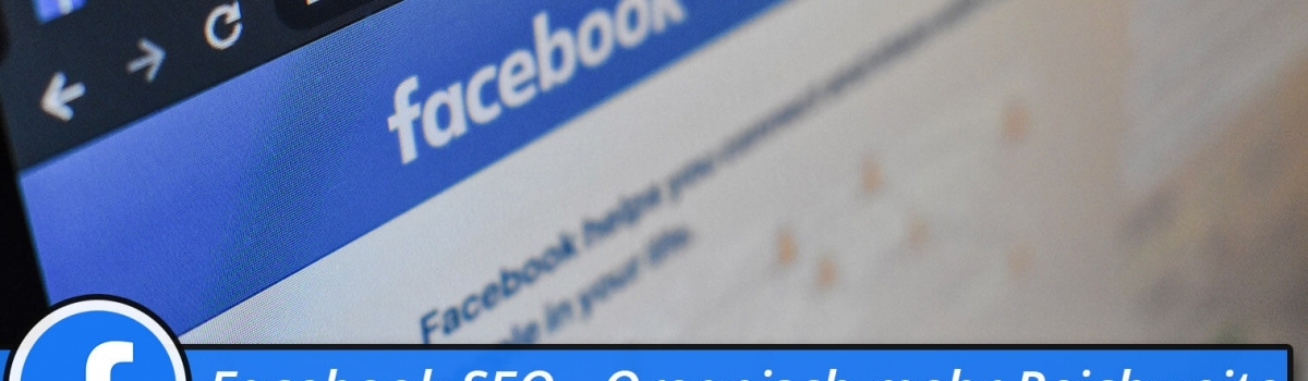 Facebook SEO – Organisch mehr Reichweite durch die richtige Social Media Strategie