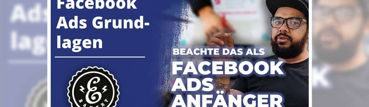 Facbeook Ads Basics – Das solltest Du beachten