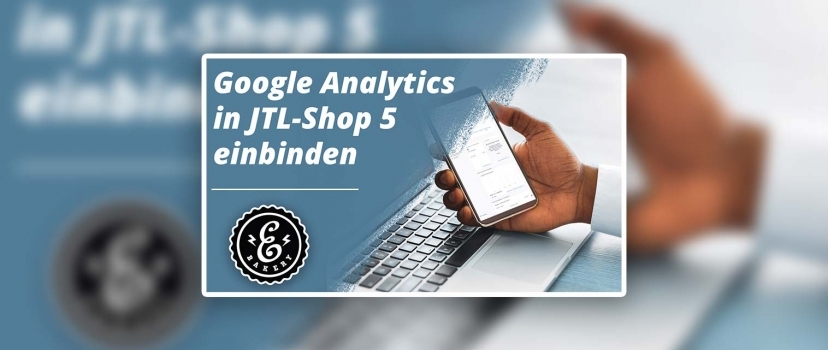 Integrar e utilizar o Google Analytics na JTL Shop 5