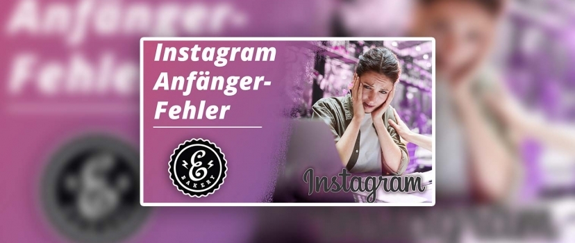 Instagram beginner mistakes – these are imperative to avoid