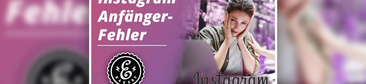 Instagram beginner mistakes – these are imperative to avoid